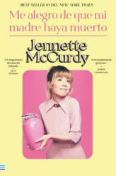 ME ALEGRO DE QUE MI MADRE HAYA MUERTO - MCCURDY, JENNETTE (ISBN: 9788492917143)