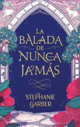 LA BALADA DE NUNCA JAMAS - GARBER, STEPHANIE (ISBN: 9788417854928)