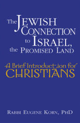 The Jewish Connection to Israel the Promised Land: A Brief Introduction for Christians (2007)