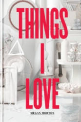 Things I Love - Megan Morton (2013)
