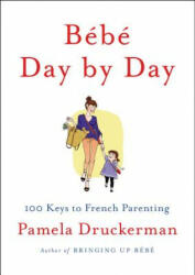 Bebe Day by Day - Pamela Druckerman (2013)