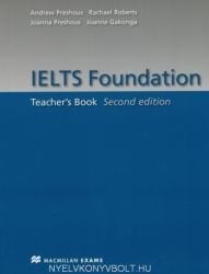 Andrew Preshous, Joanna Preshous, Joanne Gakonga, Rachael Roberts: IELTS Foundation Second Edition Teacher's Book (2012)