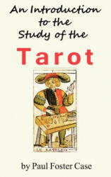 Introduction to the Study of the Tarot - Paul Foster Case (2012)