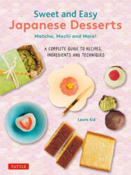 Japanese Desserts: Sweet Treats from Mochi to Matcha, Manju, Wagashi, Dorayaki, Daifuku, Dango & More! (ISBN: 9784805317709)