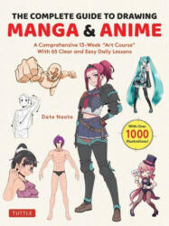 The Complete Beginner's Guide to Drawing Anime & Manga: A 13-Week Ôart Schoolö Course with 65 Lessons (ISBN: 9784805317662)