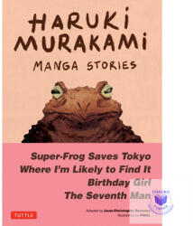 Haruki Murakami Manga Stories Volume 1: Super-Frog Saves Tokyo, Where I? m Likely to Find It, Birthday Girl, the Seventh Man (ISBN: 9784805317648)