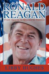 Ronald Reagan: From Sports to Movies to Politics (2002)