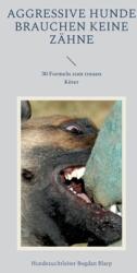 Aggressive Hunde brauchen keine Zhne: 30 Formeln zum treuen Kter (ISBN: 9783756874217)
