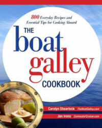 The Boat Galley Cookbook: 800 Everyday Recipes and Essential Tips for Cooking Aboard: 800 Everyday Recipes and Essential Tips for Cooking Aboard (2012)