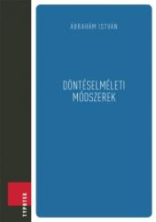 Ábrahám István: Döntéselméleti módszerek könyv (ISBN: 9789632794310)