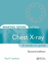 Making Sense of the Chest X-ray - Paul F Jenkins (2013)