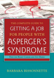 The Complete Guide to Getting a Job for People with Asperger's Syndrome: Find the Right Career and Get Hired (2013)