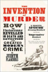 Invention of Murder - Judith Flanders (2011)