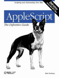 Applescript: The Definitive Guide: Scripting and Automating Your Mac (ISBN: 9780596102111)
