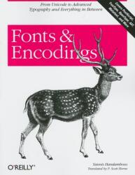 Fonts & Encodings: From Advanced Typography to Unicode and Everything in Between (ISBN: 9780596102425)