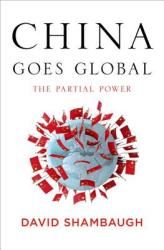 China Goes Global - David Shambaugh (2013)