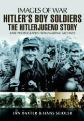 Hitler's Boy Soldiers: The Hitler Jugend Story - Ian Baxter (2013)