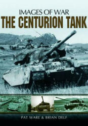 Centurian Tank: Images Of War - Pat Ware (2013)