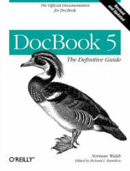 DocBook 5 - Norman Walsh (ISBN: 9780596805029)