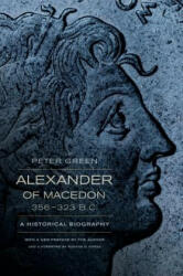 Alexander of Macedon, 356-323 B. C. - Peter Green (2013)