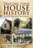 Tracing Your House History: A Guide for Family Historians (2013)