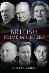 British Prime Ministers - Robert J Parker (2013)