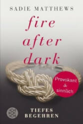 Fire after Dark - Tiefes Begehren - Sadie Matthews, Tatjana Kruse (2013)