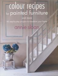 Colour Recipes for Painted Furniture and More - Annie Sloan (2013)
