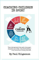 Coaching Children In Sport- The CARVER Framework (ISBN: 9781999895136)