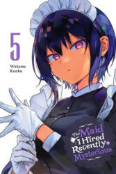 Maid I Hired Recently Is Mysterious, Vol. 5 - Wakame Konbu (ISBN: 9781975361334)