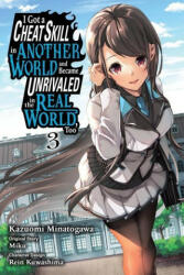 I Got a Cheat Skill in Another World and Became Unrivaled in the Real World, Too, Vol. 3 (manga) - Miku (ISBN: 9781975352752)
