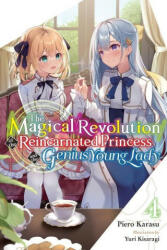 Magical Revolution of the Reincarnated Princess and the Genius Young Lady, Vol. 4 (novel) - Karasu (ISBN: 9781975351656)