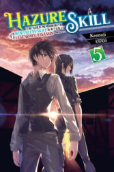 Hazure Skill: The Guild Member with a Worthless Skill Is Actually a Legendary Assassin, Vol. 5 (light novel) - Kennoji (ISBN: 9781975348311)