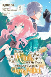 Hi, I'm a Witch, and My Crush Wants Me to Make a Love Potion, Vol. 2 - Eiko Mutsuhana (ISBN: 9781975348038)