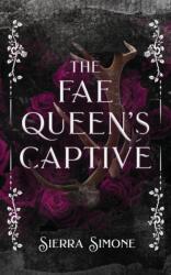 The Fae Queen's Captive - Sierra Simone (ISBN: 9781949364293)