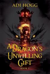 A Dragon's Unwilling Gift (ISBN: 9781922751355)