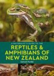 Naturalist's Guide to the Reptiles & Amphibians Of New Zealand (ISBN: 9781913679316)