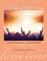 Lorie Line: The Heritage Collection Volume 10 - Praise & Worship - Piano Solo Songbook (ISBN: 9781891195358)