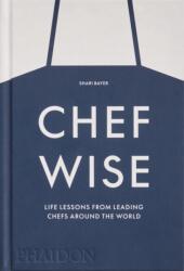 Chefwise, Life Lessons from Leading Chefs Around the World - Bayer, Shari (ISBN: 9781838666231)