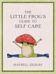 The Little Frog's Guide to Self-Care (ISBN: 9781837991013)