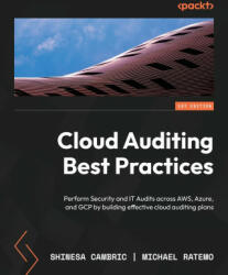 Cloud Auditing Best Practices: Perform Security and IT Audits across AWS, Azure, and GCP by building effective cloud auditing plans - Michael Ratemo (ISBN: 9781803243771)