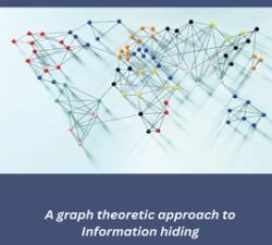 A graph theoretic approach to Information hiding (ISBN: 9781805451303)
