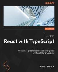 Learn React with TypeScript - Second Edition: A beginner's guide to reactive web development with React 18 and TypeScript (ISBN: 9781804614204)