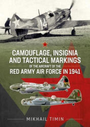 Camouflage, Insignia and Tactical Markings of the Aircraft of the Red Army Air Force in 1941: Volume 1 (ISBN: 9781804512562)