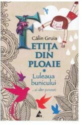 Fetita din ploaie. Luleaua bunicului. . . si alte povesti-Calin Gruia (2013)