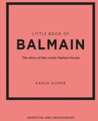 The Little Book of Balmain: The Story of the Iconic Fashion House (ISBN: 9781802796735)