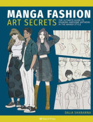 Manga Art Fashion Secrets: The Ultimate Guide to Making Stylish Artwork in the Manga Style (ISBN: 9781800921573)