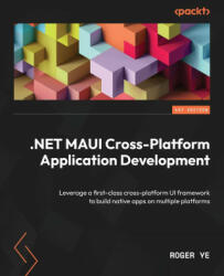 NET MAUI Cross-Platform Application Development: Leverage a first-class cross-platform UI framework to build native apps on multiple platforms (ISBN: 9781800569225)