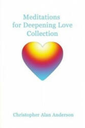 Meditations for Deepening Love - Collection - Christopher Alan Anderson (2013)