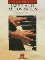 Classical Approach to Jazz Piano Improvisation - Dominic Alldis (2009)